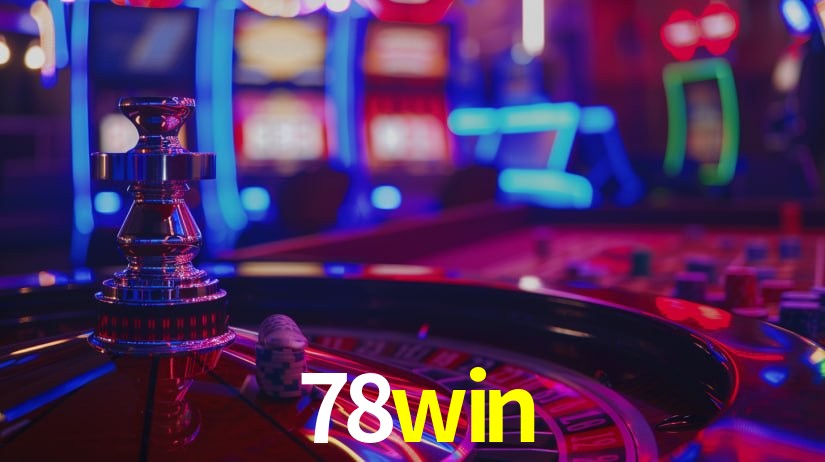 78win: Jogos de Caça-Níqueis-Altas Recompensas, Roleta-Velocidade, Blackjack-Desafios Máximos